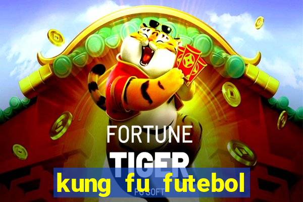 kung fu futebol clube dublado online